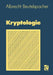 Kryptologie: Eine Einführung in Die Wissenschaft Vom Verschlüsseln, Verbergen Und Verheimlichen. Ohne Alle Geheimniskrämerei, Aber Nicht Ohne Hinterli by Albrecht Beutelspacher