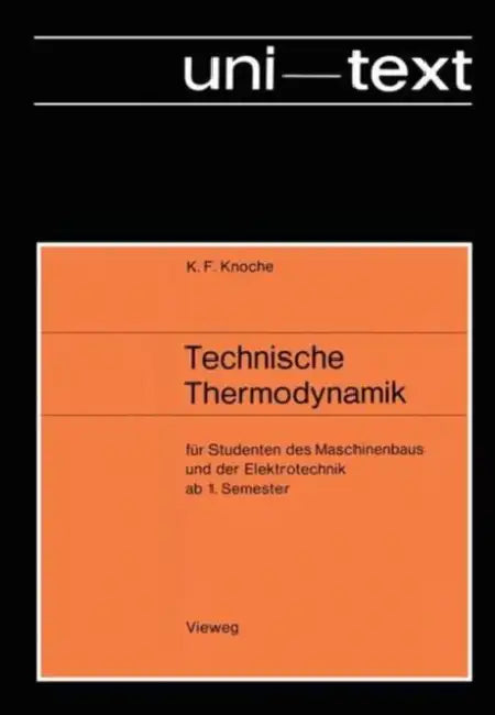 Technische Thermodynamik: Für Studenten Des Maschinenbaus Und Der Elektrotechnik AB 1. Semester by Karl Friedrich Knoche