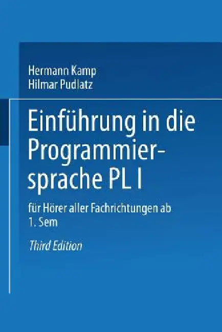 Einführung in Die Programmiersprache Pl/I: Für Hörer Aller Fachrichtungen AB 1. Semester by Hermann Kamp