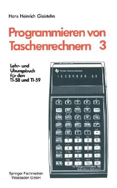 Programmieren Von Taschenrechnern: Lehr- Und Übungsbuch Für Den Ti-58 Und Ti-59 by Hans Heinrich Gloistehn