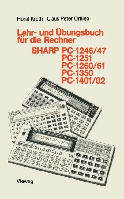 Lehr- Und Übungsbuch Für Die Rechner Sharp Pc-1246/47, Pc-1251, Pc-1260/61, Pc-1350, Pc-1401/02 by Kreth Horst