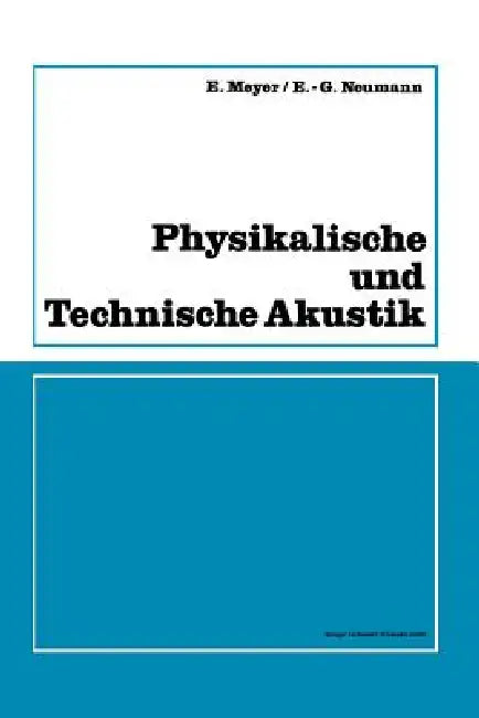 Physikalische Und Technische Akustik: Eine Einführung Mit Zahlreichen Versuchsbeschreibungen by Erwin Meyer
