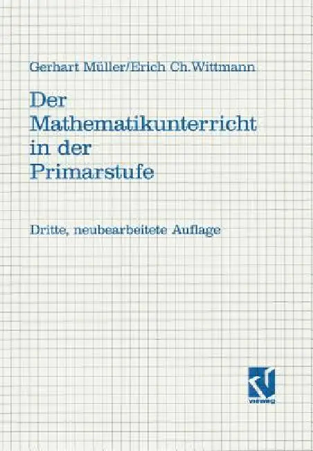 Der Mathematikunterricht in Der Primarstufe: Ziele - Inhalte Prinzipien - Beispiele by Gerhard Müller, Erich Christian Wittmann