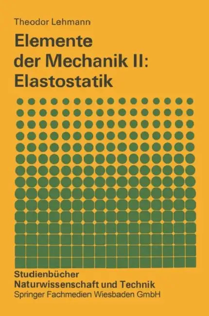Elemente Der Mechanik II: Elastostatik by Theodor Lehmann