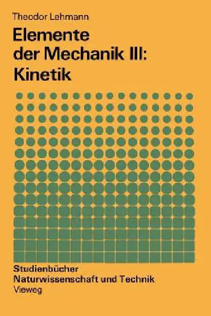 Elemente Der Mechanik III: Kinetik by Theodor Lehmann