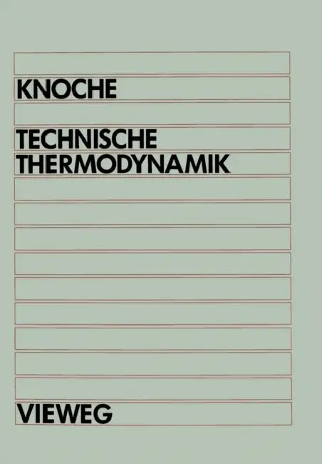 Technische Thermodynamik: Für Studenten Des Maschinenbaus Und Der Elektrotechnik AB 1. Semester by Karl-Friedrich Knoche