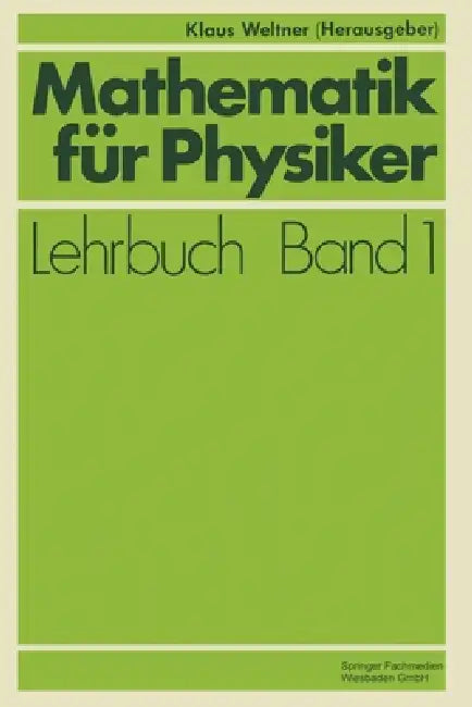 Mathematik für Physiker: Basiswissen für das Grundstudium der Experimentalphysik by Klaus Weltner