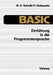 Einführung in Die Programmiersprache Basic: Anleitung Zum Selbststudium by Wolf-Dietrich Schwill, Roland Weibezahn