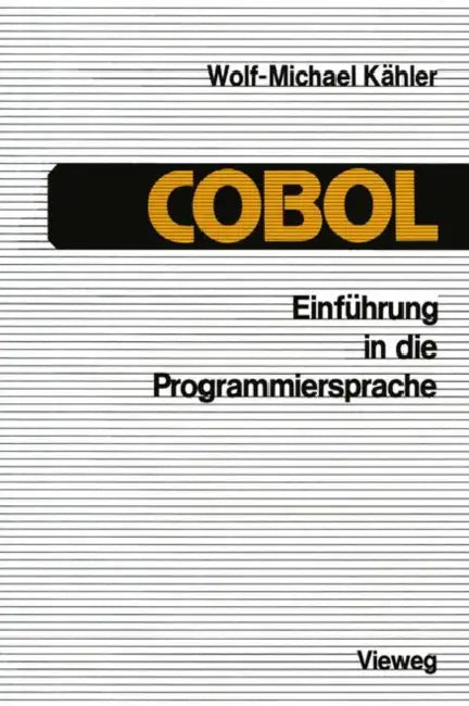 Einführung in Die Programmiersprache COBOL: Eine Anleitung Zum "Strukturierten Programmieren" by Wolf-Michael Kähler