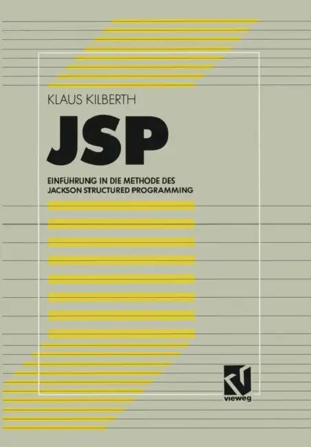 JSP: Einführung in Die Methode Des Jackson Structured Programming by Klaus Kilberth