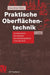 Praktische Oberflächentechnik: Vorbehandeln - Beschichten - Beschichtungsfehler - Umweltschutz by Klaus-Peter Müller