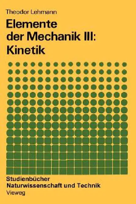 Elemente Der Mechanik III: Kinetik by Theodor Lehmann