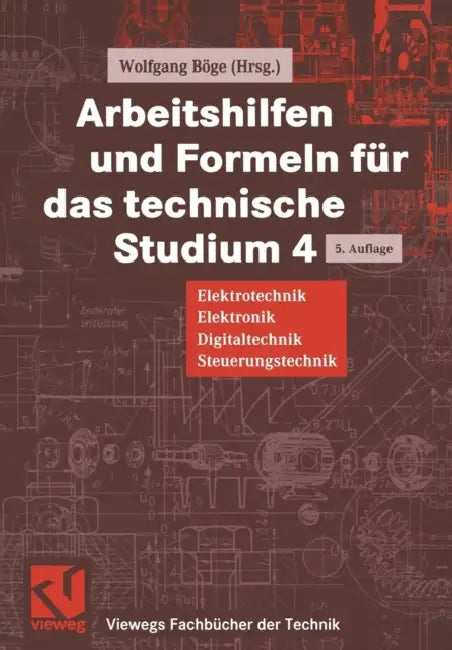 Arbeitshilfen Und Formeln Für Das Technische Studium: Elektrotechnik, Elektronik, Digitaltechnik, Steuerungstechnik by Wolfgang Böge, Peter Franke