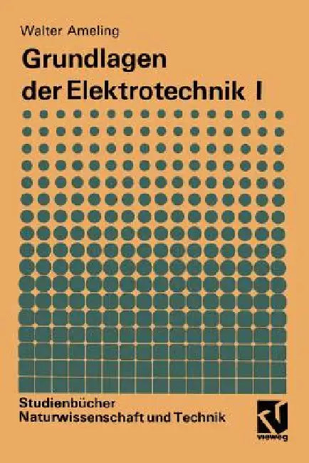 Grundlagen Der Elektrotechnik I by Walter Ameling