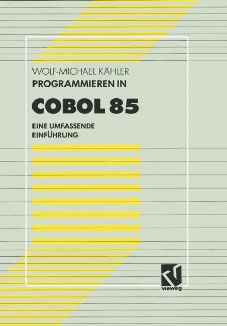 Programmieren in COBOL 85: Eine Umfassende Einführung by Wolf-Michael Kähler