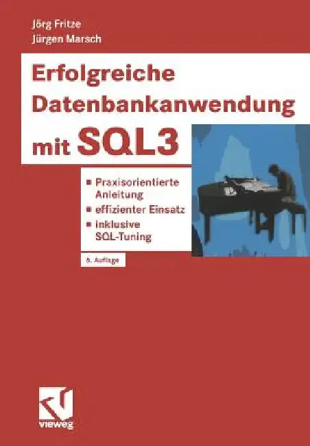 Erfolgreiche Datenbankanwendung Mit Sql3: Praxisorientierte Anleitung -- Effizienter Einsatz -- Inklusive Sql-Tuning by Jörg Fritze, Jürgen Marsch