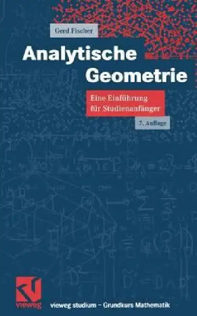 Analytische Geometrie: Eine Einführung Für Studienanfänger by Gerd Fischer