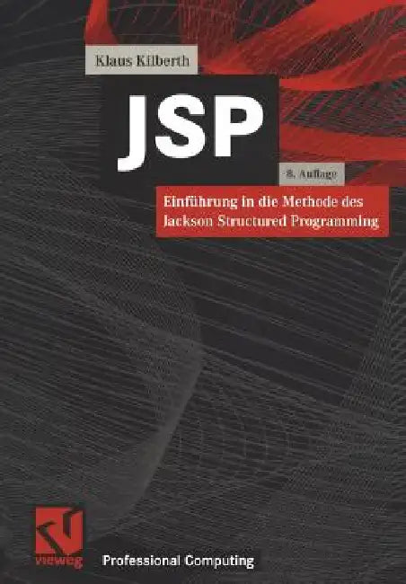 JSP: Einführung in Die Methode Des Jackson Structured Programming by Klaus Kilberth, Michael Jackson