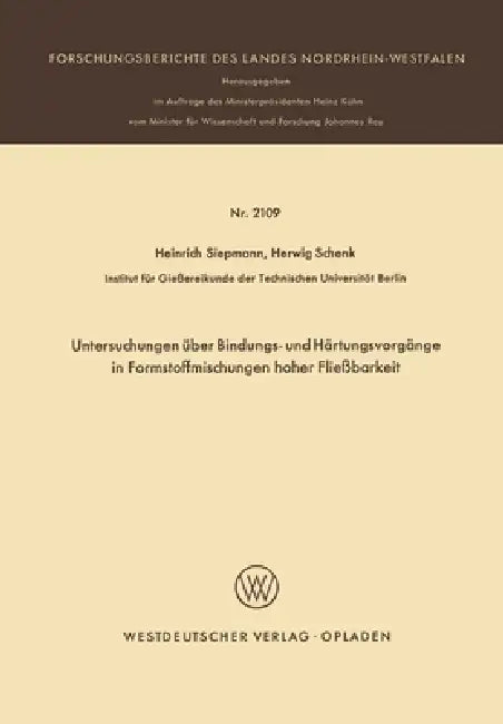 Untersuchungen über Bindungs- und Härtungsvorgänge in Formstoffmischungen hoher Fließbarkeit by Heinrich Siepmann