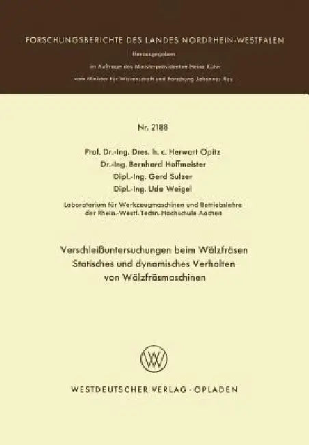 Verschleißuntersuchungen Beim Wälzfräsen Statisches Und Dynamisches Verhalten Von Wälzfräsmaschinen by Herwart Opitz, Bernhard Hoffmeister, Gerd Sulzer