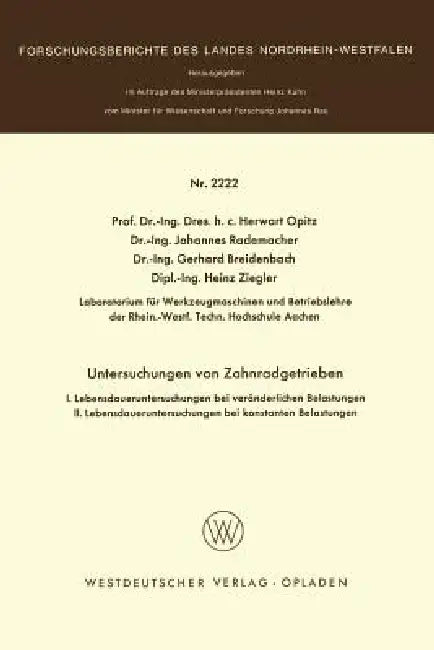 Untersuchungen an Zahnradgetrieben: I. Lebensdaueruntersuchungen Bei Veränderlichen Belastungen. II. Lebensdaueruntersuchungen Unter Konstanten Belast by Herwart Opitz