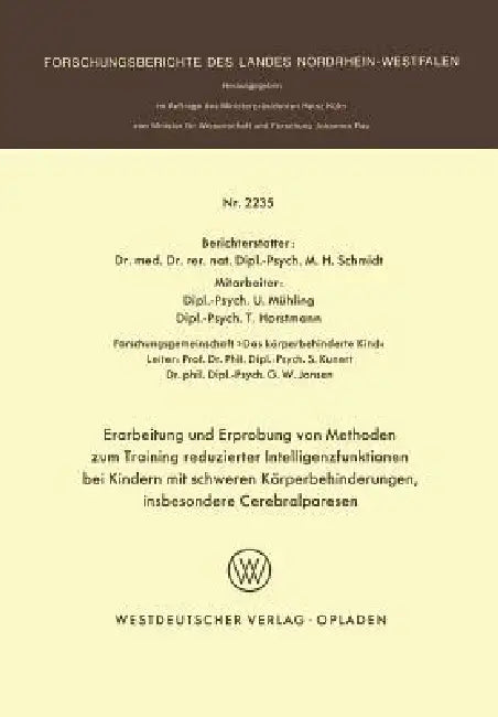 Erarbeitung Und Erprobung Von Methoden Zum Training Reduzierter Intelligenzfunktionen Bei Kindern Mit Schweren Körperbehinderungen, Insbesondere Cereb by Martin H. Schmidt