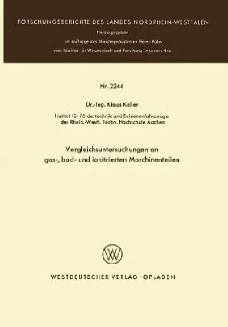 "Vergleichsuntersuchungen an Gas-, Bad- Und Ionitrierten Maschinenteilen" by Klaus Keller