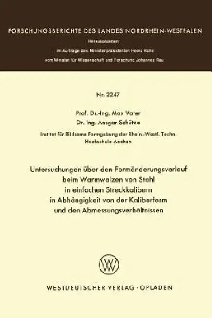 Untersuchungen Über Den Formänderungsverlauf Beim Warmwalzen Von Stahl in Einfachen Streckkalibern in Abhängigkeit Von Der Kaliberform Und Den Abmessu by Max Vater