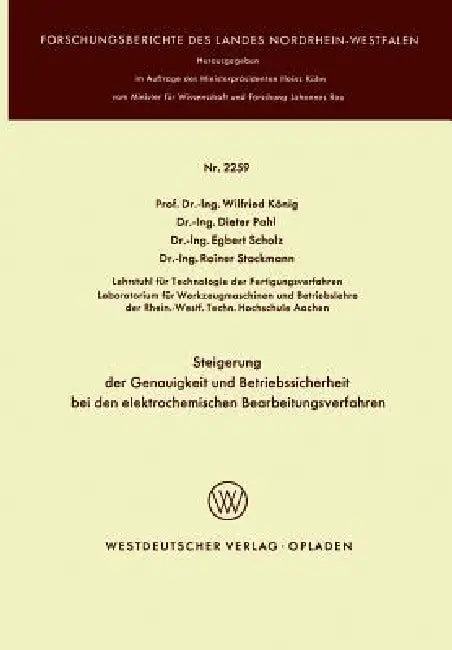 Steigerung Der Genauigkeit Und Betriebssicherheit Bei Den Elektrochemischen Bearbeitungsverfahren by Wilfried König