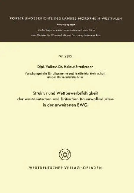 Struktur Und Wettbewerbsfähigkeit Der Westdeutschen Und Britischen Baumwollindustrie in Der Erweiterten Ewg by Helmuth Strothmann