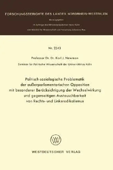 Politisch-Soziologische Problematik Der Außerparlamentarischen Opposition Mit Besonderer Berücksichtigung Der Wechselwirkung Und Gegenseitigen Austaus by Karl J. Newman