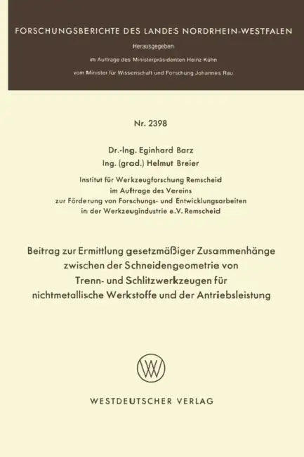 Beitrag zur Ermittlung gesetzmäßiger Zusammenhänge zwischen der Schneidengeometrie von Trenn- und Schlitzwerkzeugen für nichtmetallische Werkstoffe un by Eginhard Barz