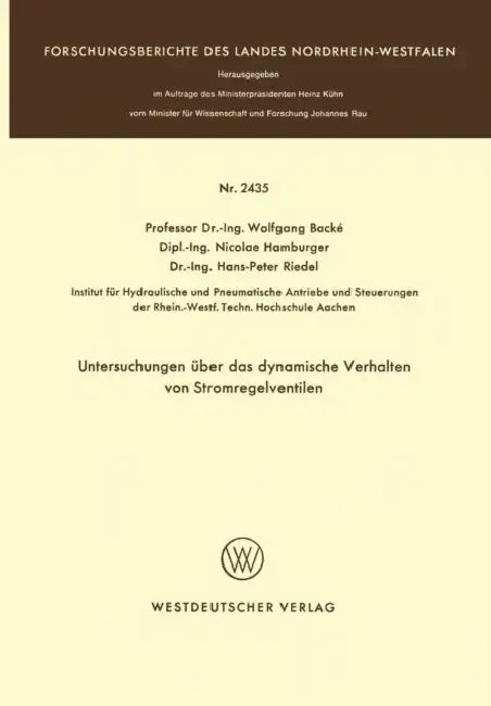 Untersuchungen Über Das Dynamische Verhalten Von Stromregelventilen by Wolfgang Backé