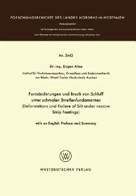 Formänderungen Und Bruch Von Schluff Unter Schmalen Streifenfundamenten: Deformations and Failure of Silt Under Narrow Strip Footings by Jürgen Altes
