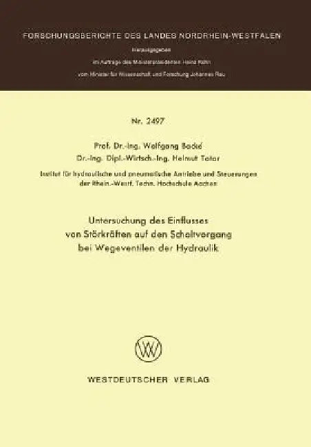 Untersuchung Des Einflusses Von Störkräften Auf Den Schaltvorgang Bei Wegeventilen Der Hydraulik by Wolfgang Backé