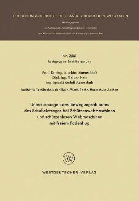 Untersuchungen Des Bewegungsablaufes Des Schußeintrages Bei Schützenwebmaschinen Und Schützenlosen Webmaschinen Mit Freiem Fadenflug by Joachim Lünenschloß