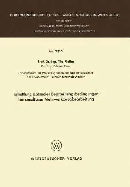 Ermittlung Optimaler Bearbeitungsbedingungen Bei Simultaner Mehrwerkzeugbearbeitung by Tilo Pfeifer