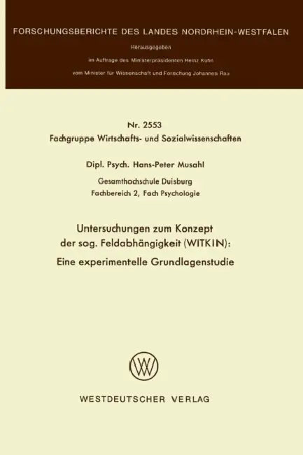Untersuchungen Zum Konzept Der Sog. Feldabhängigkeit (Witkin): Eine Experimentelle Grundlagenstudie by Hans-Peter Musahl