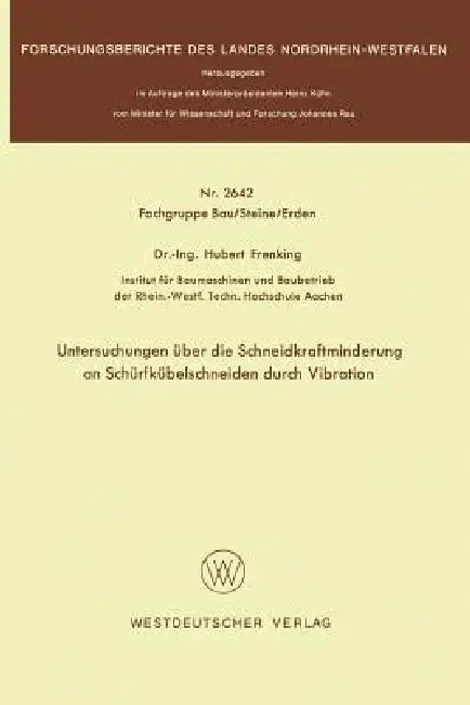 Untersuchungen Über Die Schneidkraftminderung an Schürfkübelschneiden Durch Vibration by Hubert Frenking