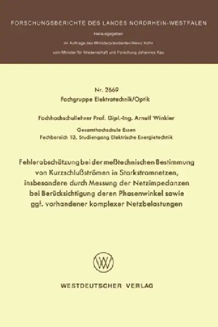 Fehlerabschätzung bei der meßtechnischen Bestimmung von Kurzschlußströmen in Starkstromnetzen, insbesondere durch Messung der Netzimpedanzen bei Berüc by Arnulf Winkler