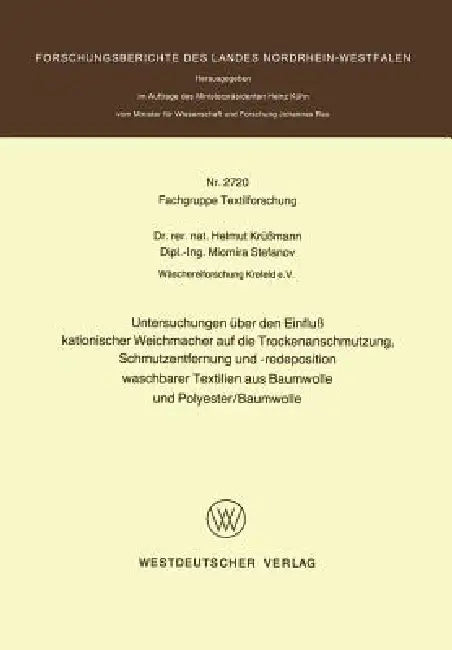 Untersuchungen Über Den Einfluß Kationischer Weichmacher Auf Die Trockenanschmutzung, Schmutzentfernung Und -Redeposition Waschbarer Textilien Aus Bau by Helmut Krüßmann