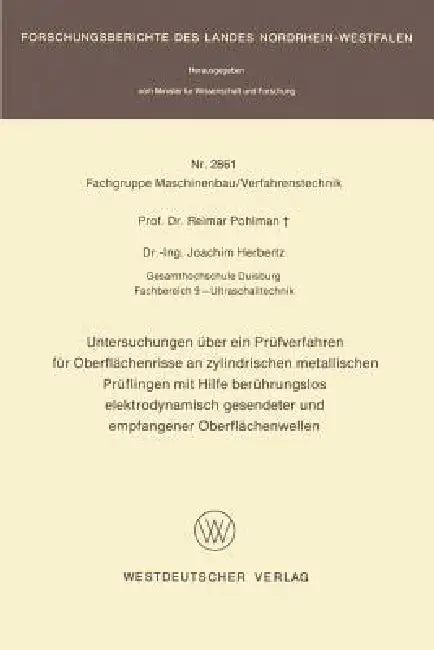 Untersuchungen Über Ein Prüfverfahren Für Oberflächenrisse an Zylindrischen Metallischen Prüflingen Mit Hilfe Berührungslos Elektrodynamisch Gesendete by Reimar Pohlman