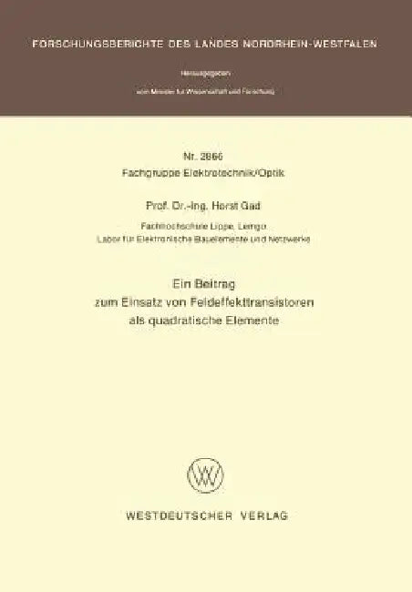 Ein Beitrag Zum Einsatz Von Feldeffekttransistoren ALS Quadratische Elemente by Horst Gad
