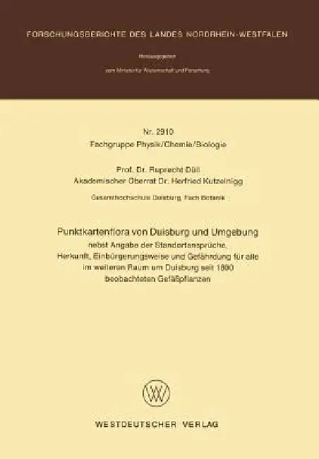 Punktkartenflora Von Duisburg Und Umgebung: Nebst Angabe Der Standortansprüche, Herkunft, Einbürgerungsweise Und Gefährdung Für Alle Im Weiteren Raum by Ruprecht Düll