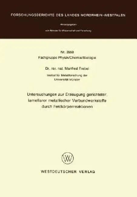 Untersuchungen Zur Erzeugung Gerichteter Lamellarer Metallischer Verbundwerkstoffe Durch Festkörperreaktionen by Manfred Frebel
