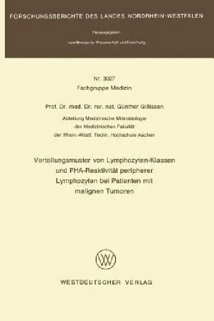 Verteilungsmuster Von Lymphozyten-Klassen Und Pha-Reaktivität Peripherer Lymphozyten Bei Patienten Mit Malignen Tumoren by Günther Gillissen