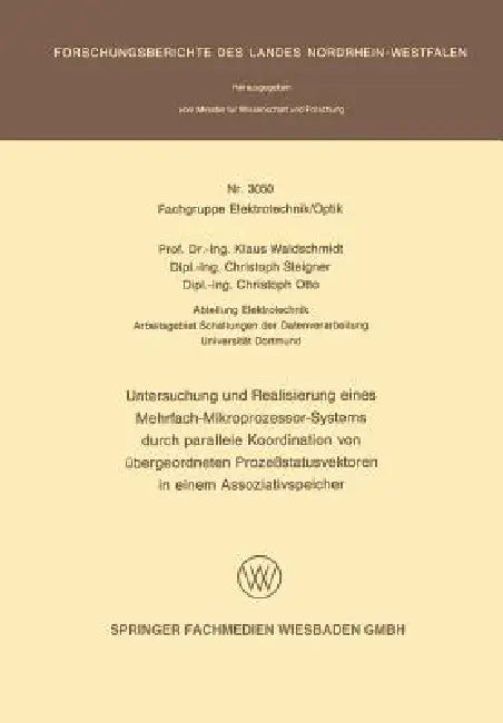 Untersuchung Und Realisierung Eines Mehrfach-Mikroprozessor-Systems Durch Parallele Koordination Von Übergeordneten Prozeßstatusvektoren in Einem Asso by Klaus Waldschmidt