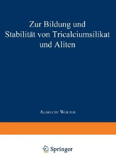 Zur Bildung Und Stabilität Von Tricalciumsilikat Und Aliten by Albrecht Wolter