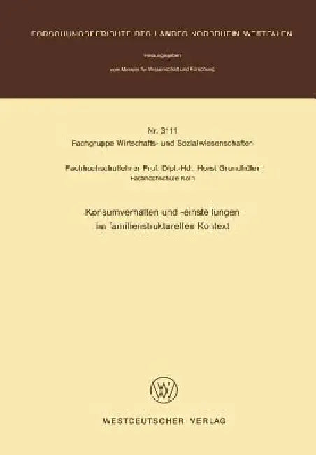 Konsumverhalten Und -Einstellungen Im Familienstrukturellen Kontext by Horst Grundhöfer
