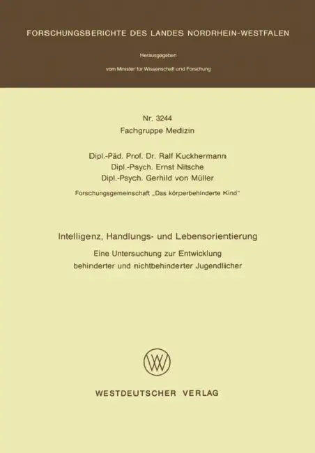 Intelligenz, Handlungs- Und Lebensorientierung: Eine Untersuchung Zur Entwicklung Behinderter Und Nichtbehinderter Jugendlicher by Ralf Kuckhermann